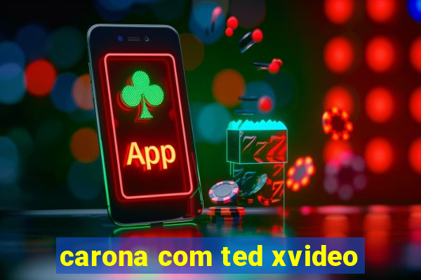 carona com ted xvideo